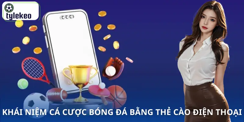 ca-cuoc-bong-da-bang-the-cao-dien-thoai-khai-niem
