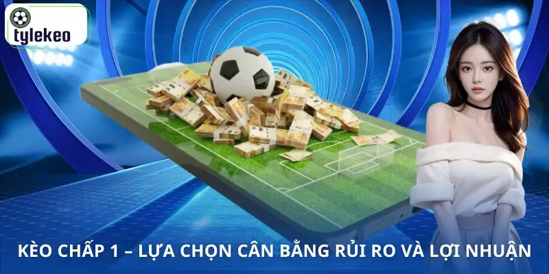 chap-1-trai-la-sao-uu-tien-keo-chap-1