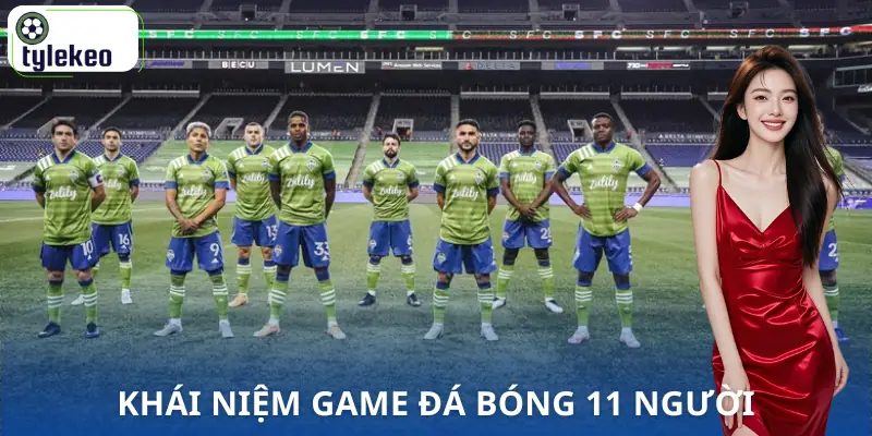 game-da-bong-11-nguoi-khai-niem