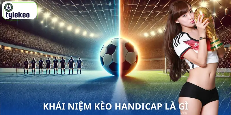 keo-handicap-la-gi-khai-niem